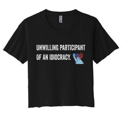 Unwilling Participant Of An Idiocracy Women's Crop Top Tee