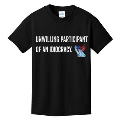Unwilling Participant Of An Idiocracy Kids T-Shirt