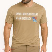 Unwilling Participant Of An Idiocracy Cooling Performance Crew T-Shirt