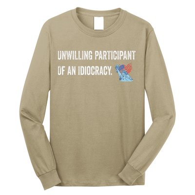 Unwilling Participant Of An Idiocracy Long Sleeve Shirt
