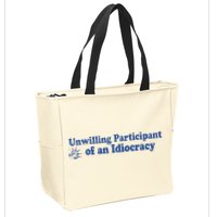 Unwilling Participant Of An Idiocracy Zip Tote Bag
