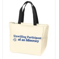 Unwilling Participant Of An Idiocracy Zip Tote Bag