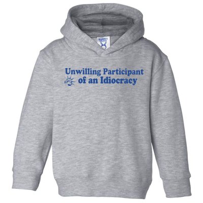 Unwilling Participant Of An Idiocracy Toddler Hoodie