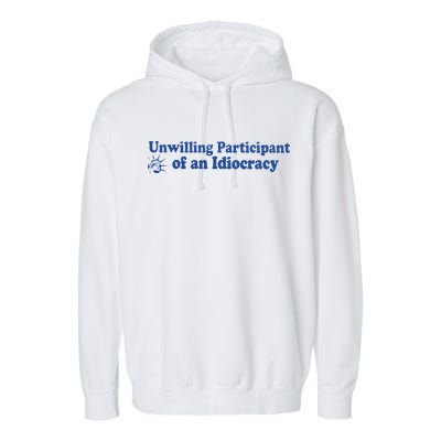 Unwilling Participant Of An Idiocracy Garment-Dyed Fleece Hoodie