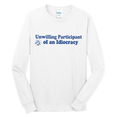 Unwilling Participant Of An Idiocracy Tall Long Sleeve T-Shirt