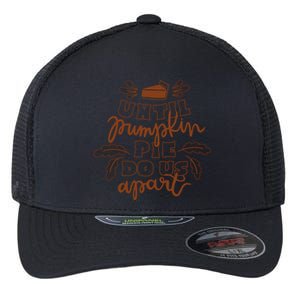 Until Pumpkin Pie Do Us Apart Flexfit Unipanel Trucker Cap