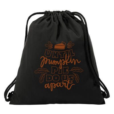 Until Pumpkin Pie Do Us Apart Drawstring Bag