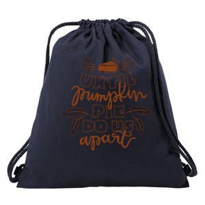 Until Pumpkin Pie Do Us Apart Drawstring Bag