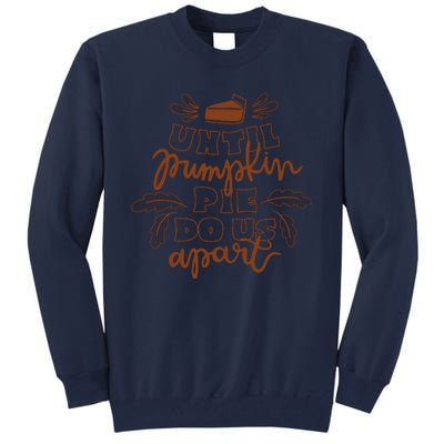 Until Pumpkin Pie Do Us Apart Tall Sweatshirt