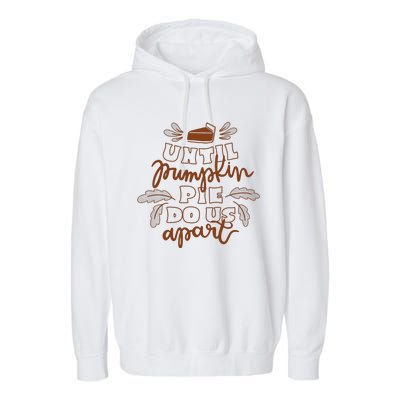 Until Pumpkin Pie Do Us Apart Garment-Dyed Fleece Hoodie