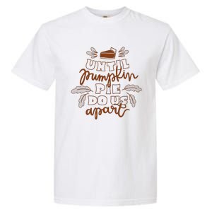 Until Pumpkin Pie Do Us Apart Garment-Dyed Heavyweight T-Shirt