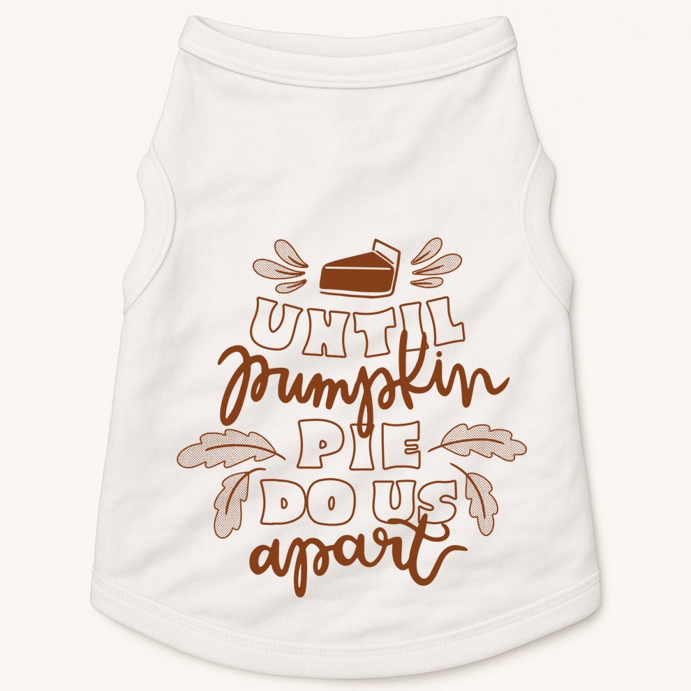 Until Pumpkin Pie Do Us Apart Doggie Tank