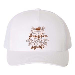 Until Pumpkin Pie Do Us Apart Yupoong Adult 5-Panel Trucker Hat