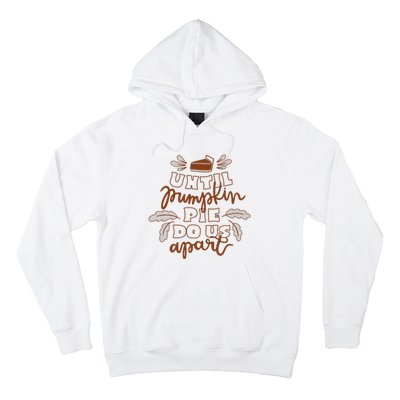 Until Pumpkin Pie Do Us Apart Hoodie