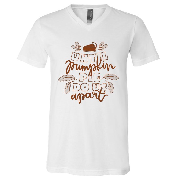 Until Pumpkin Pie Do Us Apart V-Neck T-Shirt