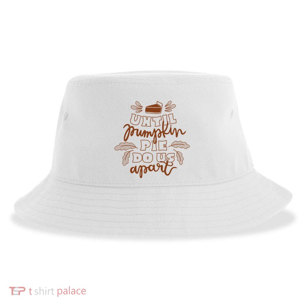 Until Pumpkin Pie Do Us Apart Sustainable Bucket Hat