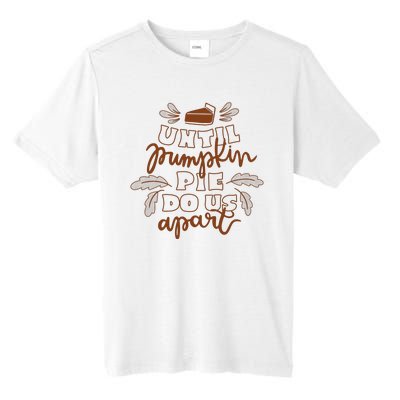 Until Pumpkin Pie Do Us Apart Tall Fusion ChromaSoft Performance T-Shirt