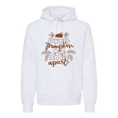 Until Pumpkin Pie Do Us Apart Premium Hoodie