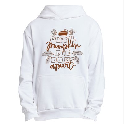 Until Pumpkin Pie Do Us Apart Urban Pullover Hoodie