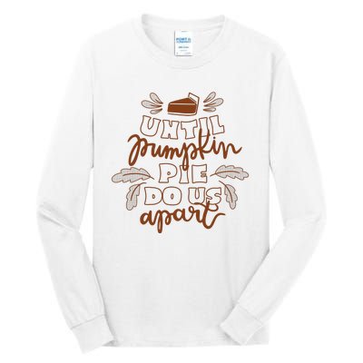 Until Pumpkin Pie Do Us Apart Tall Long Sleeve T-Shirt