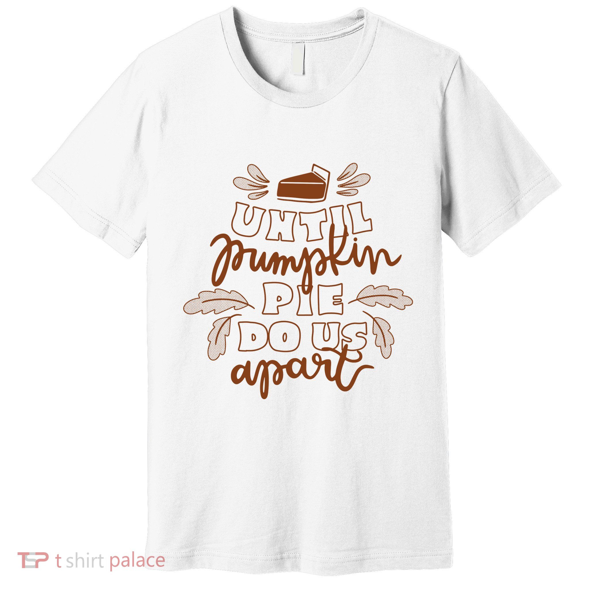 Until Pumpkin Pie Do Us Apart Premium T-Shirt