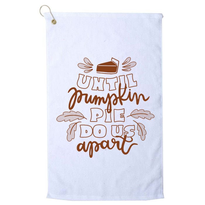 Until Pumpkin Pie Do Us Apart Golf Towel