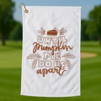 Until Pumpkin Pie Do Us Apart Golf Towel