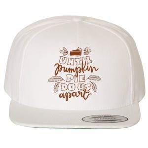 Until Pumpkin Pie Do Us Apart Wool Snapback Cap