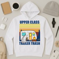 Upper Class Trailer trash Hoodie