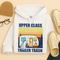 Upper Class Trailer trash Hoodie