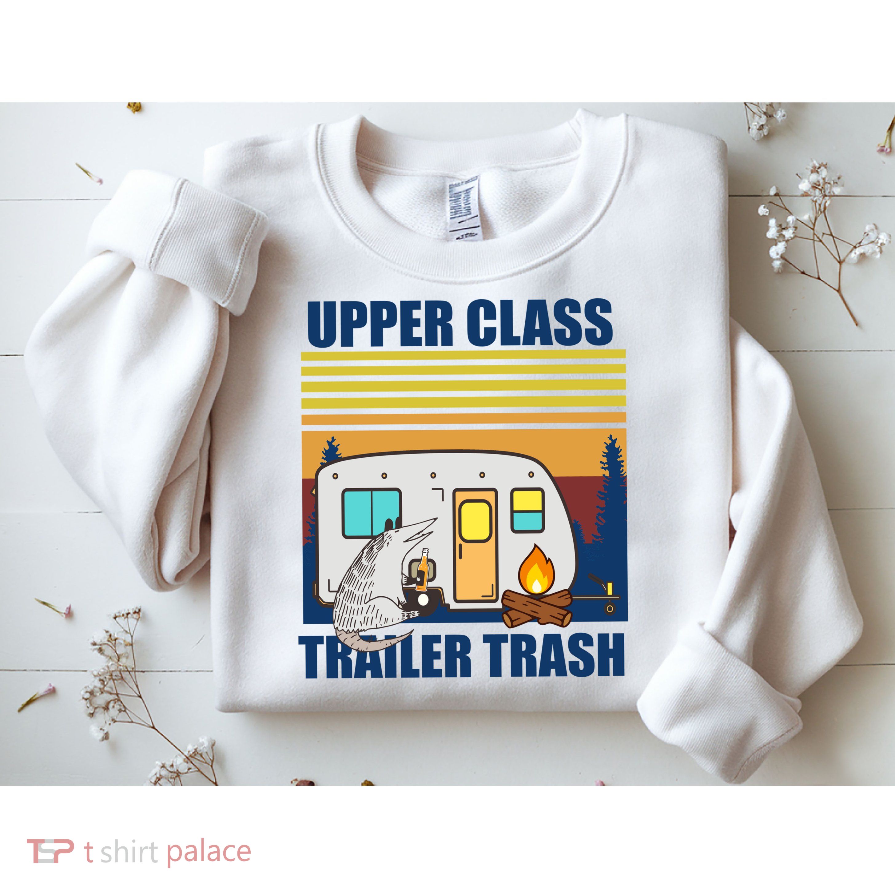 Upper Class Trailer trash Sweatshirt