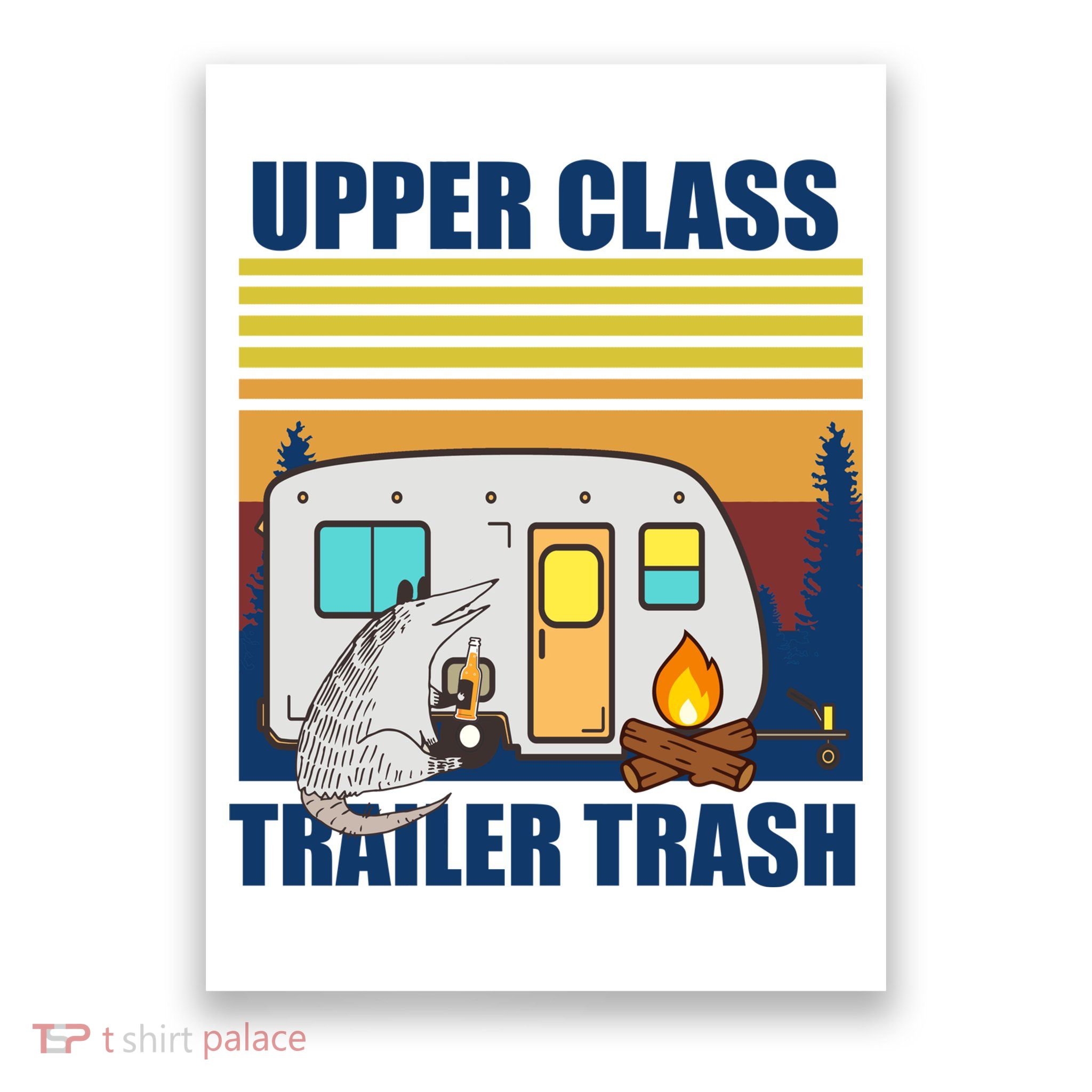 Upper Class Trailer trash Poster