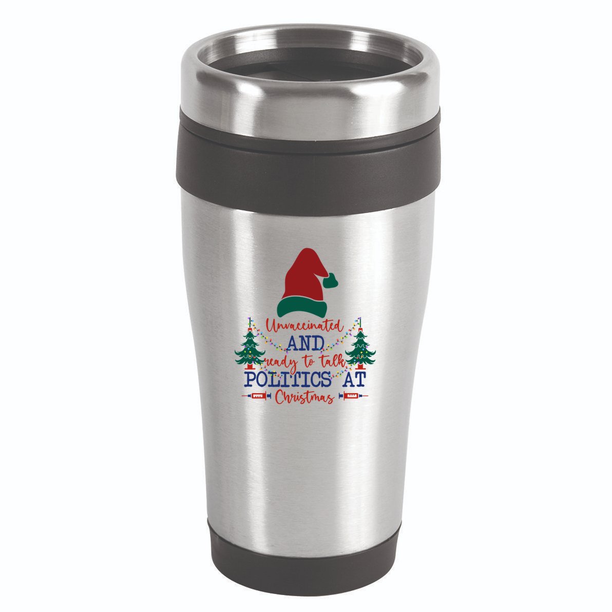 Unvaccinated Politics Talk At Christmas 16oz Travel Tumbler