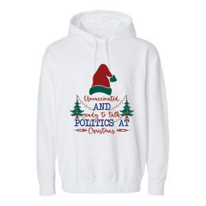 Unvaccinated Politics Talk At Christmas Garment-Dyed Fleece Hoodie