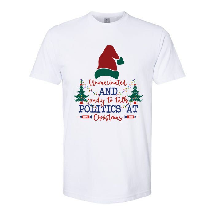 Unvaccinated Politics Talk At Christmas Softstyle CVC T-Shirt