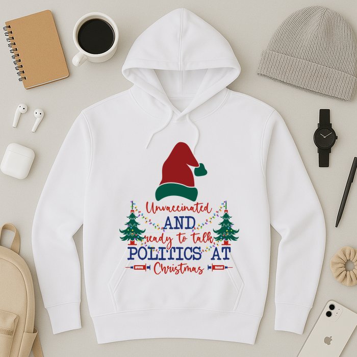 Unvaccinated Politics Talk At Christmas Hoodie