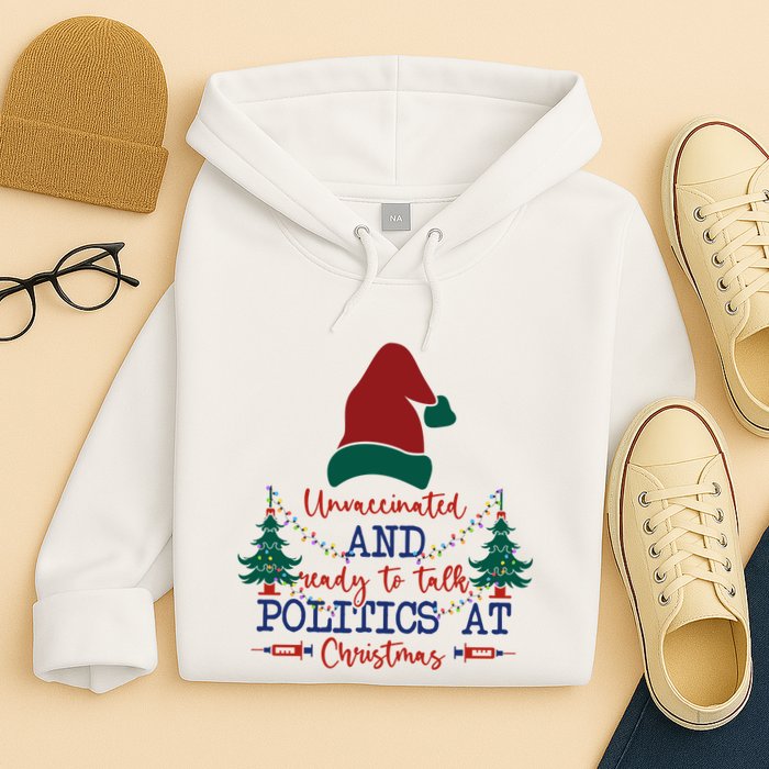 Unvaccinated Politics Talk At Christmas Hoodie
