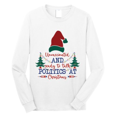 Unvaccinated Politics Talk At Christmas Long Sleeve Shirt
