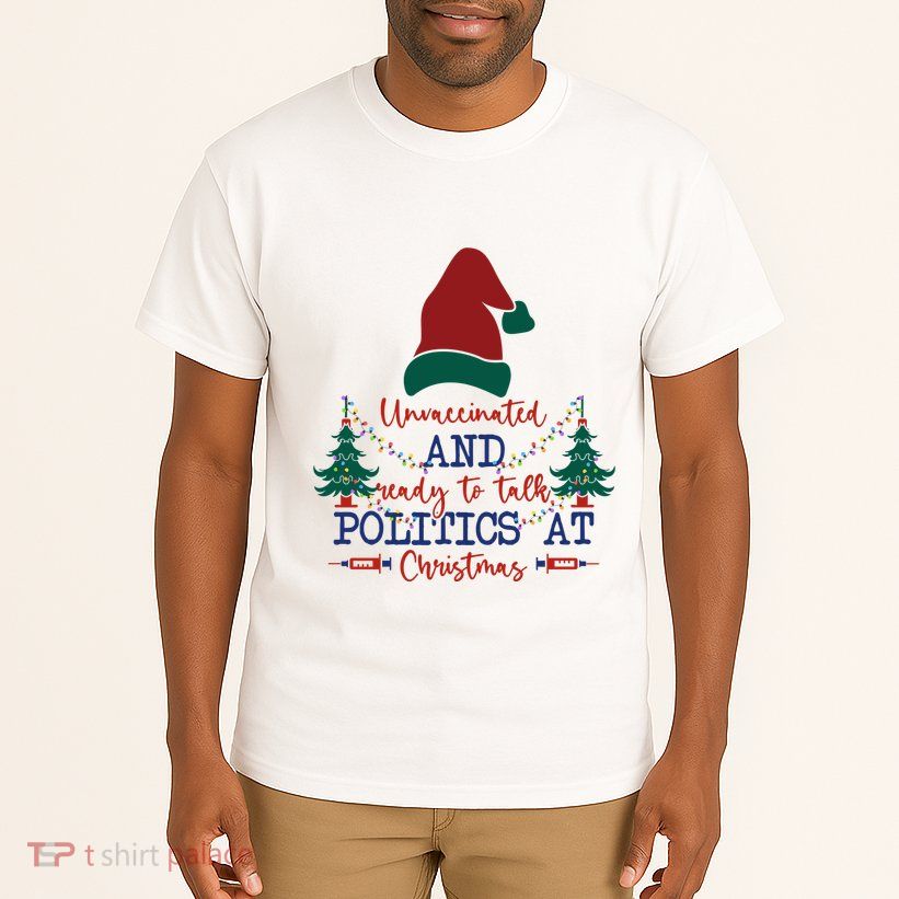 Unvaccinated Politics Talk At Christmas Tall T-Shirt