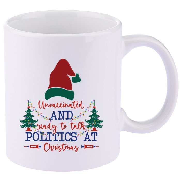 Unvaccinated Politics Talk At Christmas 11oz C Handle Ceramic Mug