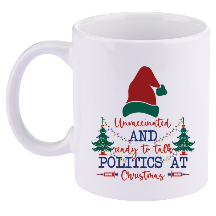 Unvaccinated Politics Talk At Christmas 11oz C Handle Ceramic Mug