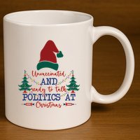 Unvaccinated Politics Talk At Christmas 11oz C Handle Ceramic Mug