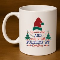 Unvaccinated Politics Talk At Christmas 11oz C Handle Ceramic Mug