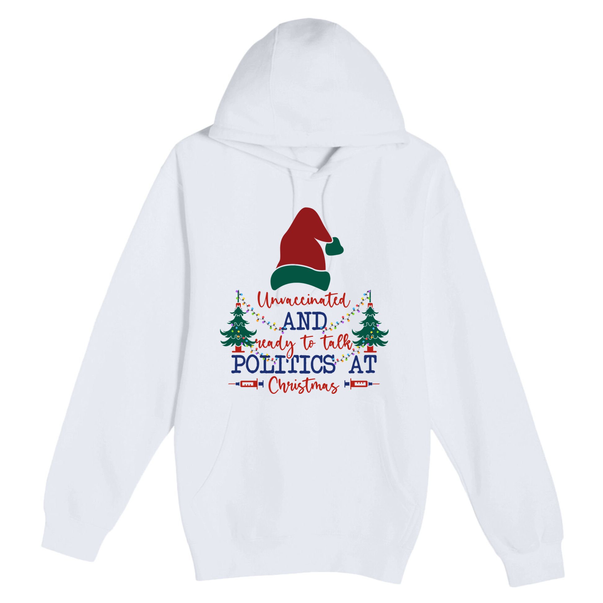 Unvaccinated Politics Talk At Christmas Premium Pullover Hoodie
