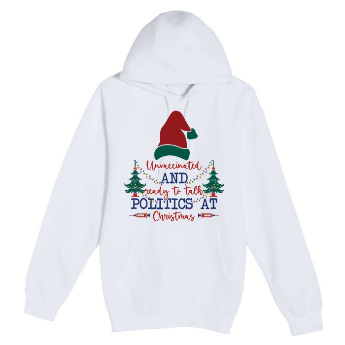 Unvaccinated Politics Talk At Christmas Premium Pullover Hoodie