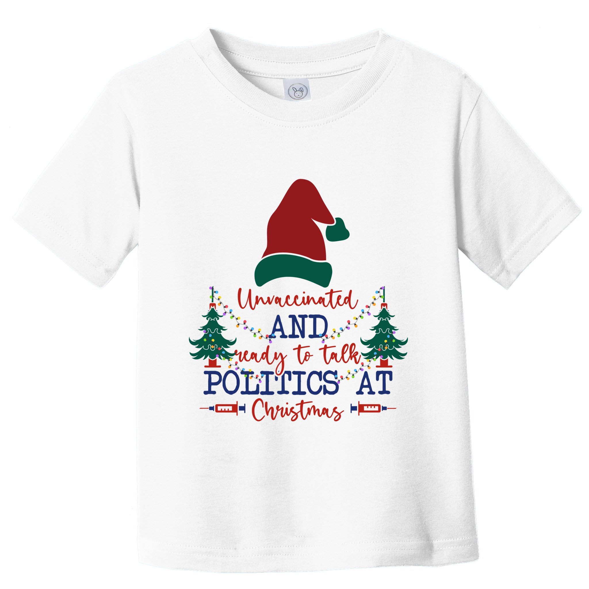 Unvaccinated Politics Talk At Christmas Toddler T-Shirt