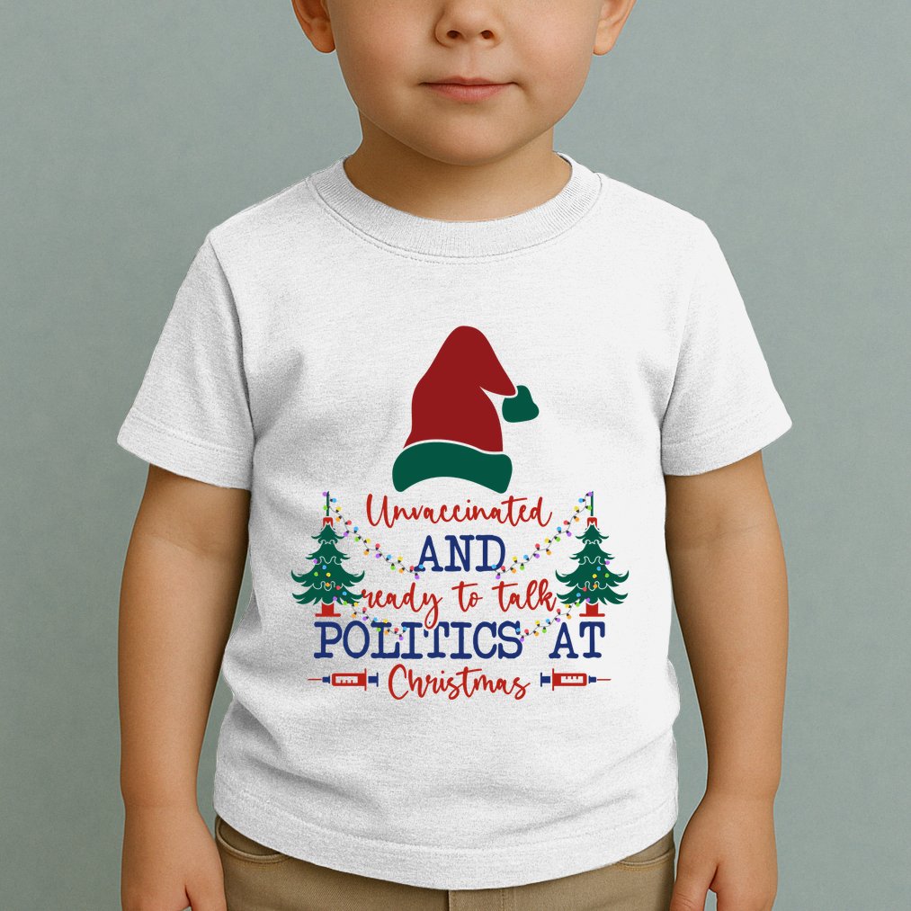 Unvaccinated Politics Talk At Christmas Toddler T-Shirt