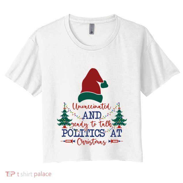 Unvaccinated Politics Talk At Christmas Crop Top