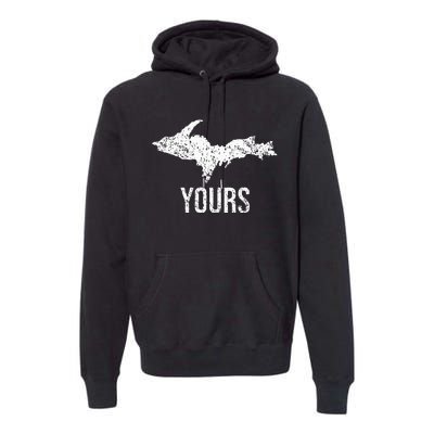 Upper Peninsula Up Yours Yooper Pride Michigan Roots Premium Hoodie