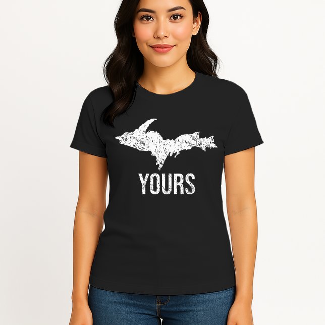 Upper Peninsula Up Yours Yooper Pride Michigan Roots Womens T-Shirt